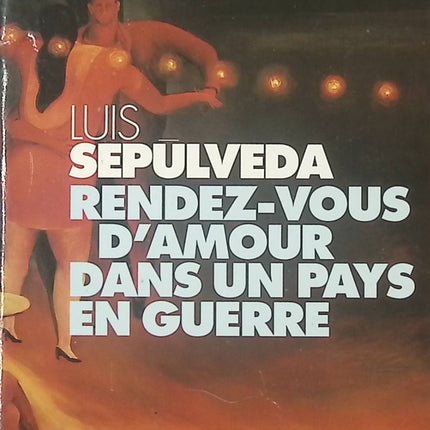 Rendez-vous d'amour dans un pays en guerre - Luis Sepúlveda - livre