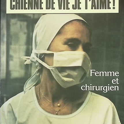 Chienne de vie, je t’aime ! Femme et chirurgien – Monique Brossard-Le Grand – Témoignage autobiographique – Livre occasion - livre