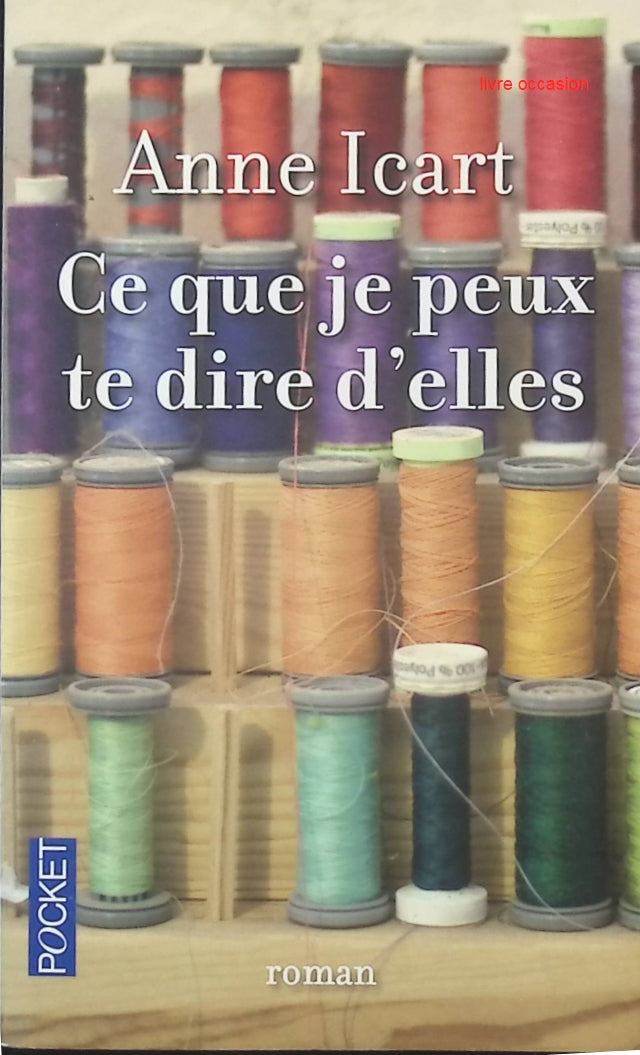 Ce que je peux te dire d'elles - Anne Icart - livre