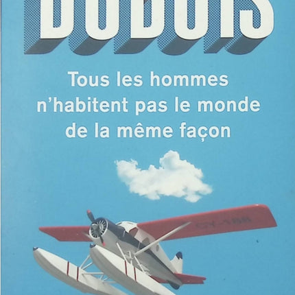 Tous les hommes n'habitent pas le monde de la même façon - Jean-Paul Dubois - livre