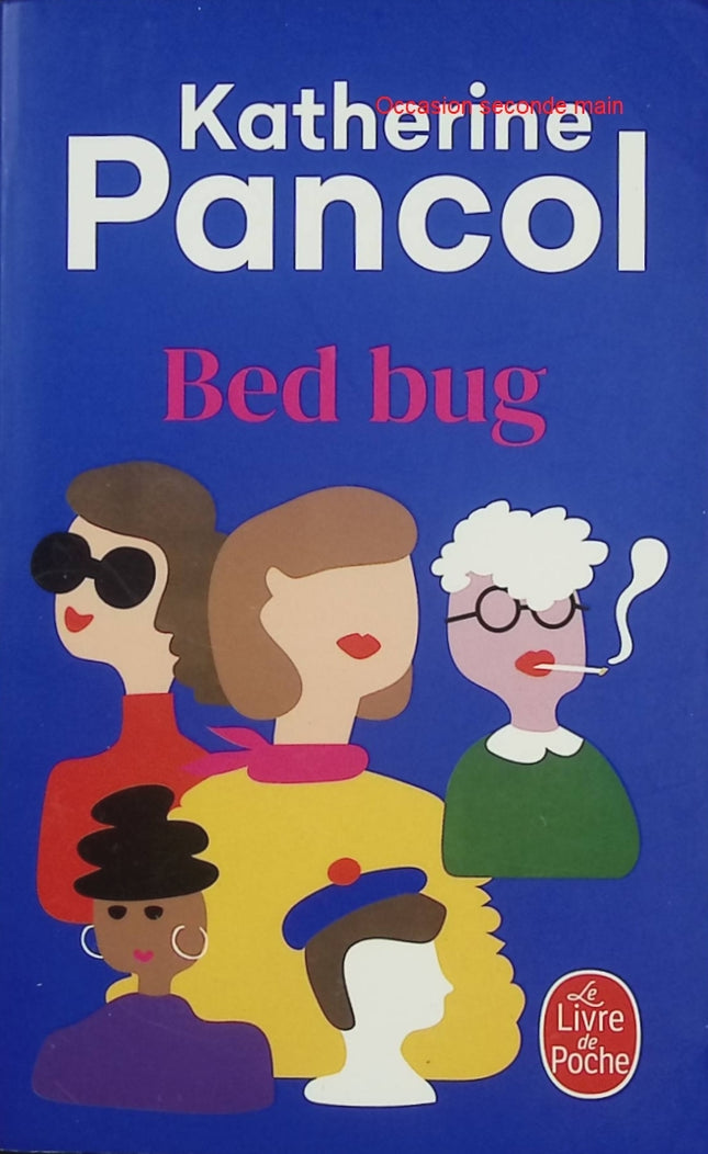 Bed Bug – Katherine Pancol – Roman contemporain – thriller psychologique et tensions familiales - Livre
