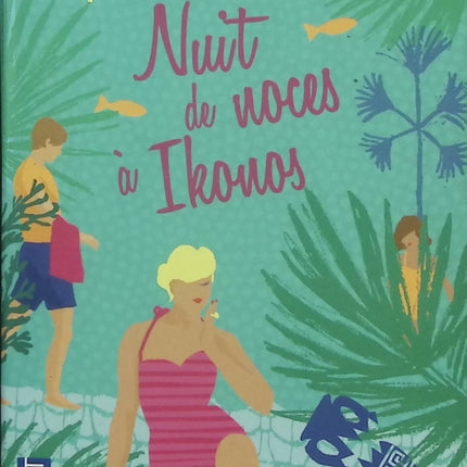 Nuit de noces à Ikonos – Sophie Kinsella – Roman chick-lit – comédie romantique en Grèce et quiproquos de mariage - Livre