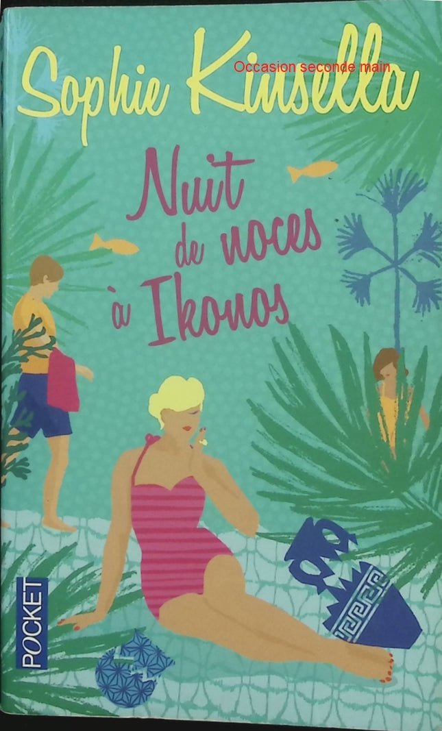 Nuit de noces à Ikonos – Sophie Kinsella – Roman chick-lit – comédie romantique en Grèce et quiproquos de mariage - Livre
