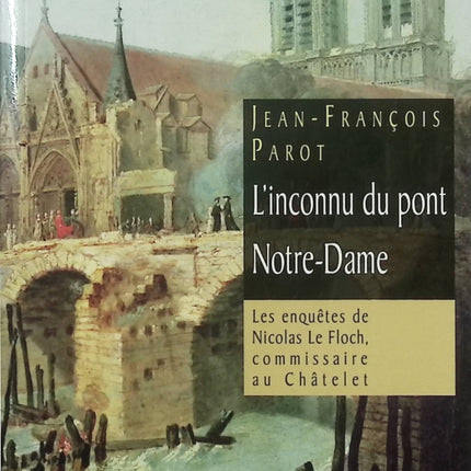 L'inconnu du pont Notre-Dame – Jean-François Parot – roman policier historique Nicolas Le Floch enquête Paris 1786 - Livre