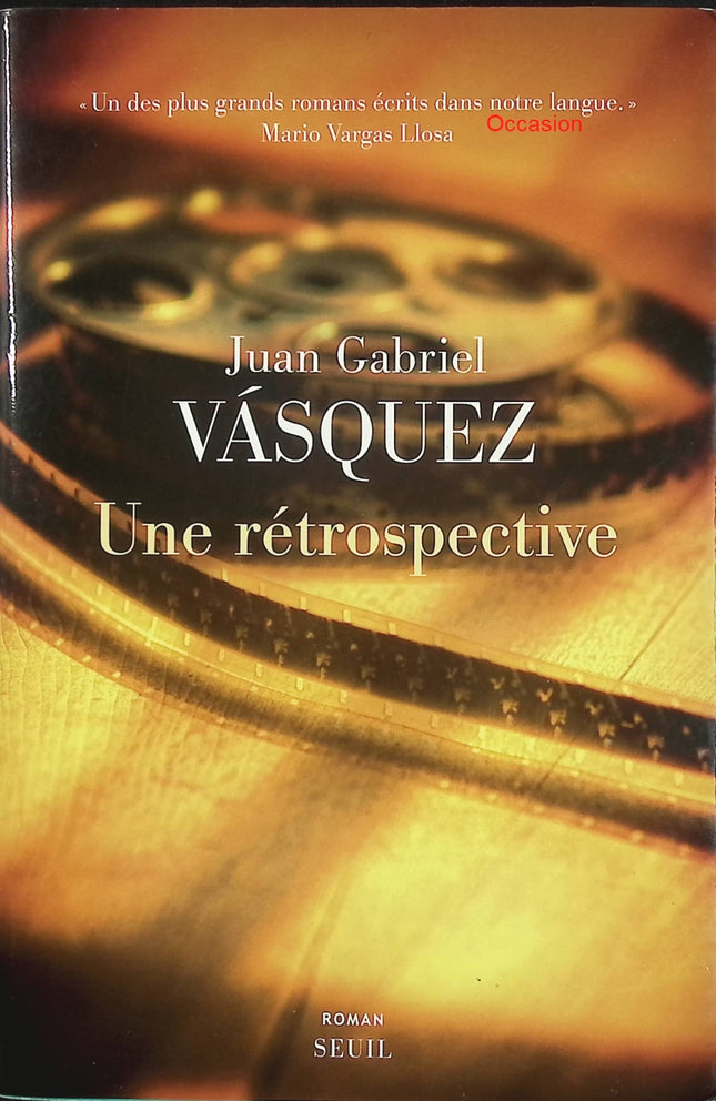 Une rétrospective – Juan Gabriel Vásquez – roman contemporain colombien fresque familiale politique mémoire- Livre