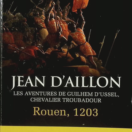 Rouen 1203 – La jeunesse de Guilhem d’Ussel – Jean d’Aillon – Roman historique médiéval – origines d’un chevalier troubadour - Livre
