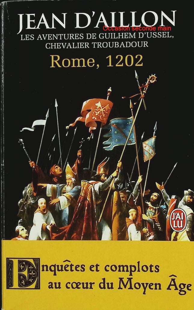 Rome, 1202 – Jean d’Aillon – Roman historique médiéval – complots politiques et intrigues de la chrétienté - Livre