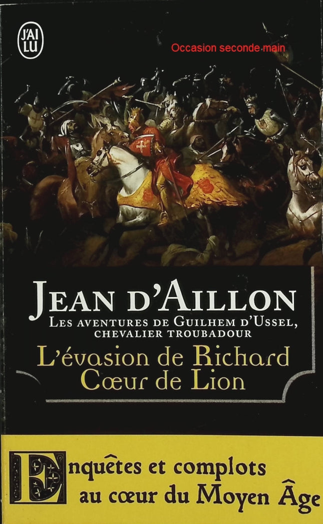 L’évasion de Richard Cœur de Lion et autres aventures – Jean d’Aillon – Roman historique – complots médiévaux et aventures royales - Livre