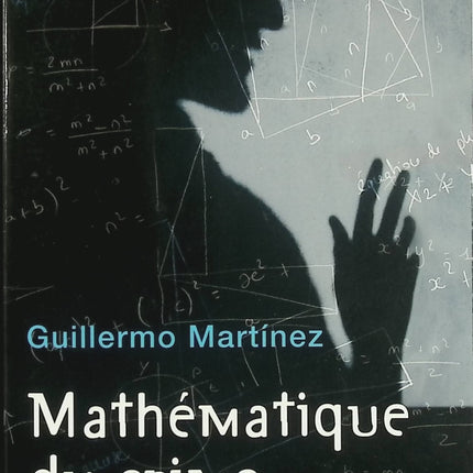 Mathématique du crime – Guillermo Martínez – roman policier énigme mathématique Oxford thriller intellectuel - Livre