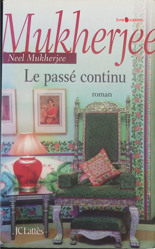 Le passé continu - Neel Mukherjee - livre