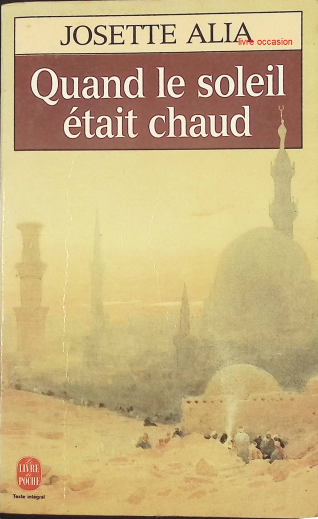 Quand le soleil était chaud – roman de Josette Alia – littérature française et récit de mémoire – livre d’occasion - livre