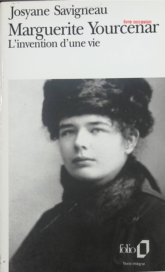 Marguerite Yourcenar – L’Invention d’une vie – biographie littéraire par Josyane Savigneau – livre d’occasion - livre