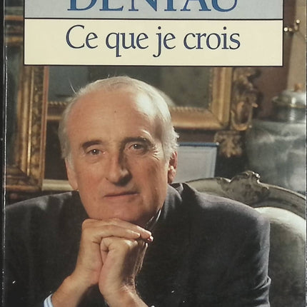 Ce que je crois – essai politique et autobiographique de Jean‑François Deniau – livre d’occasion - livre