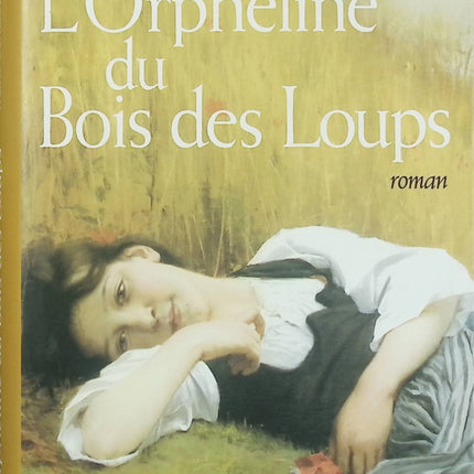 L’orpheline du Bois des Loups – Marie-Bernadette Dupuy roman du terroir saga familiale drame rural secrets - Livre