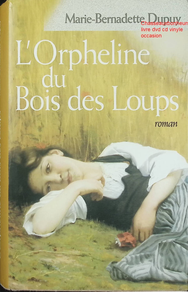 L’orpheline du Bois des Loups – Marie-Bernadette Dupuy roman du terroir saga familiale drame rural secrets - Livre