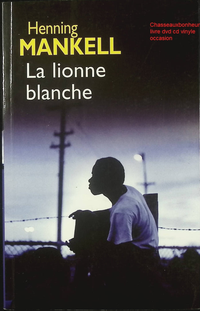 La lionne blanche – Henning Mankell roman policier nordique enquête Kurt Wallander complot international - Livre