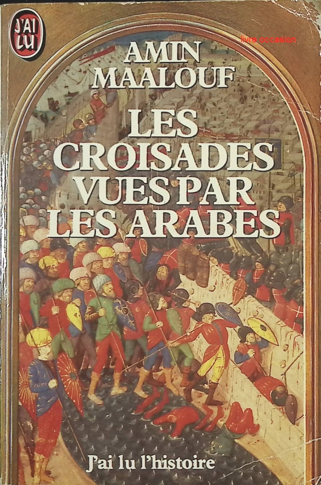 Les Croisades vues par les Arabes – Histoire des croisades du point de vue oriental – Amin Maalouf - livre