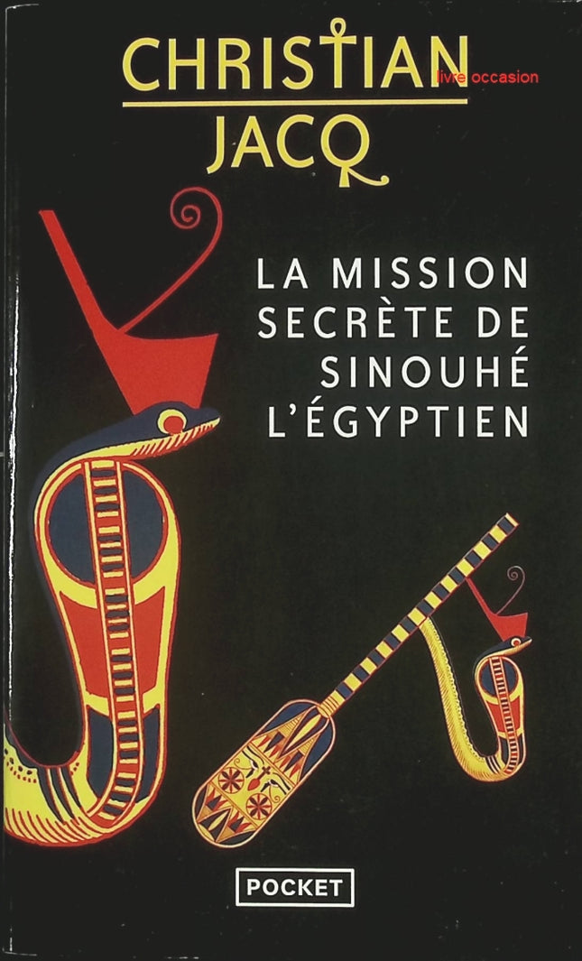 La Mission secrète de Sinouhé l’Égyptien – Roman historique dans l’Égypte antique – Christian Jacq - livre
