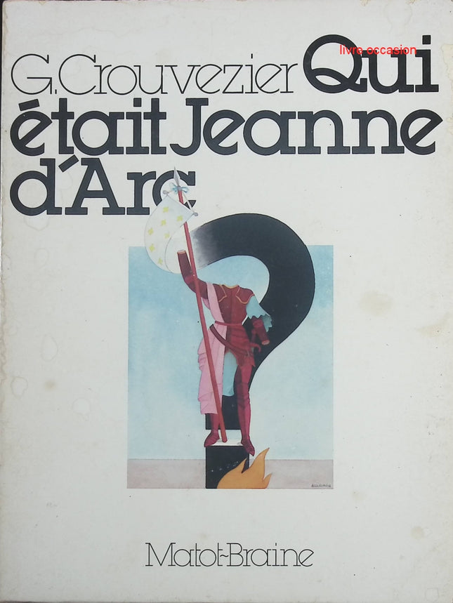 Qui était Jeanne d'Arc ? - Gustave Crouvezier - livre