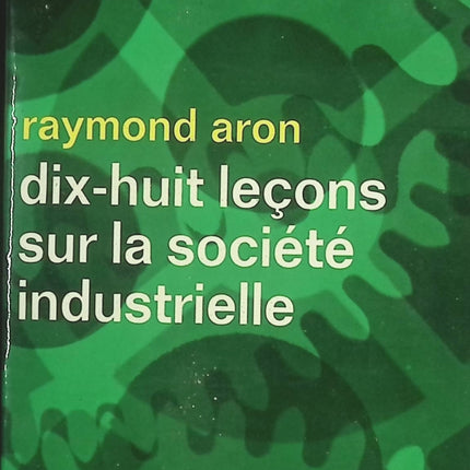 Dix-huit leçons sur la société industrielle – Raymond Aron – Essai de sociologie et politique – Livre occasion - livre