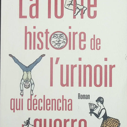 La folle histoire de l'urinoir qui déclencha la guerre - Laurent Flieder Dominique Lesbros - livre