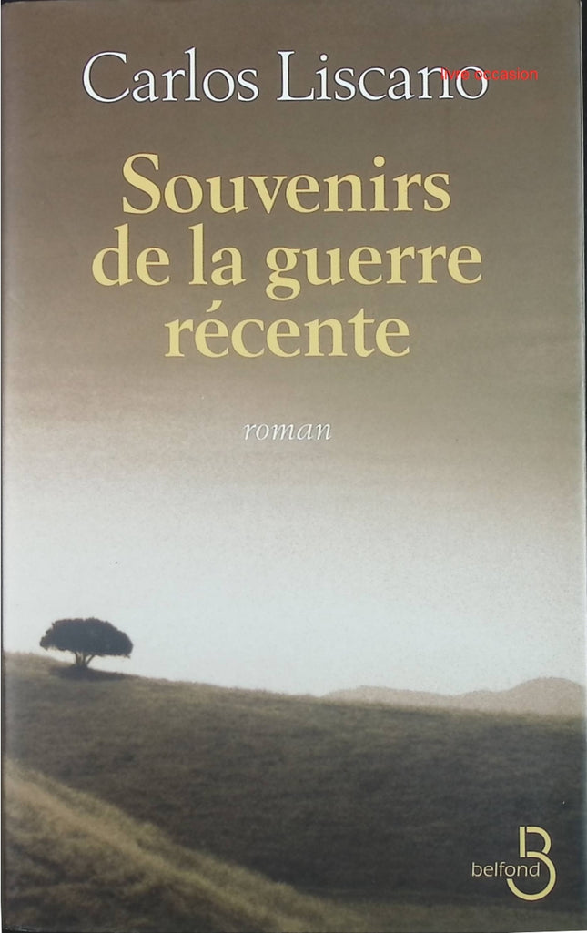Souvenirs de la guerre récente - Carlos Liscano - livre
