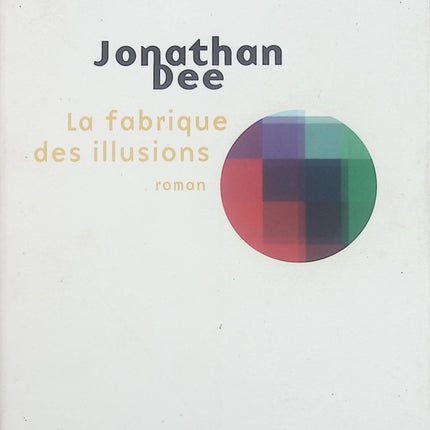 La fabrique des illusions - Jonathan Dee - livre