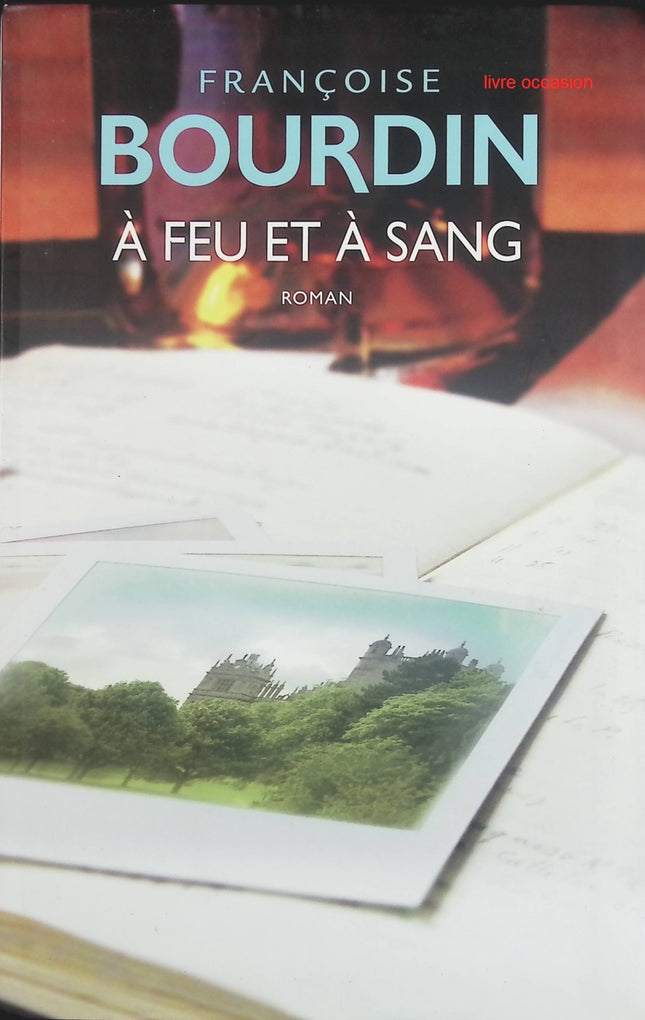 À feu et à sang - Françoise Bourdin - livre