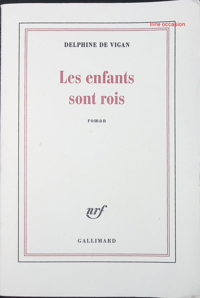 Les enfants sont rois - Delphine de Vigan - livre