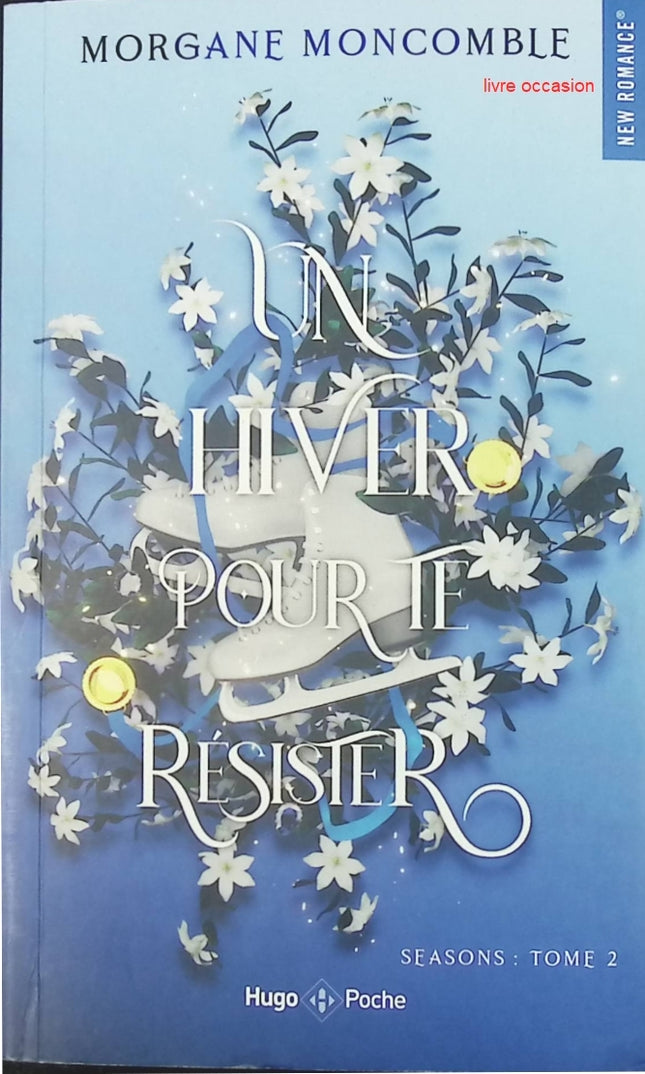 Seasons - tome 2 - Un hiver pour te résister - Morgane Moncomble - livre