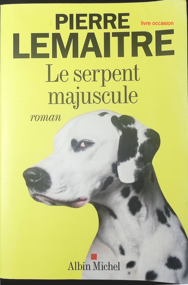 Le Serpent majuscule – Roman de Pierre Lemaitre - livre