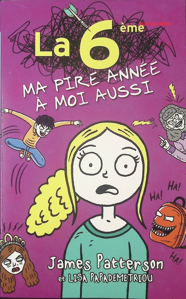 La 6ème, ma pire année à moi aussi – James Patterson – Roman jeunesse humoristique collège – Livre ado drôle - livre