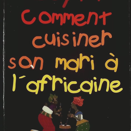 Comment cuisiner son mari à l'africaine - Calixthe Beyala - livre