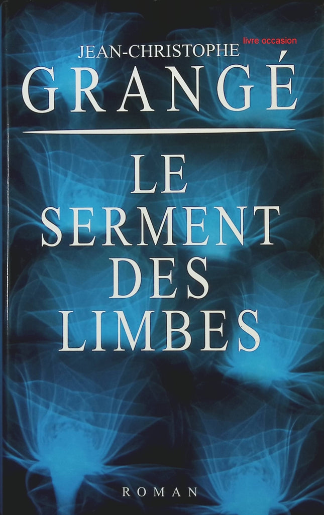 Le serment des limbes - Jean-Christophe Grangé - livre