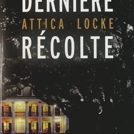 Dernière récolte - Attica Locke - Livre