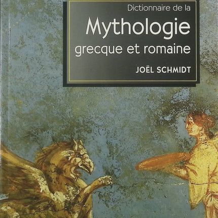Dictionnaire de la mythologie grecque et romaine - Joël Schmidt - Livre