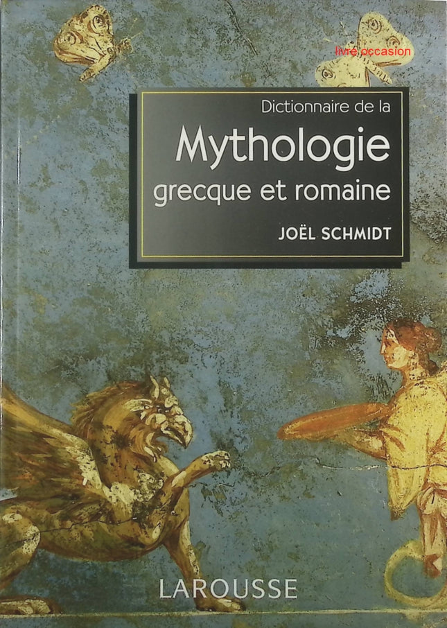 Dictionnaire de la mythologie grecque et romaine - Joël Schmidt - Livre