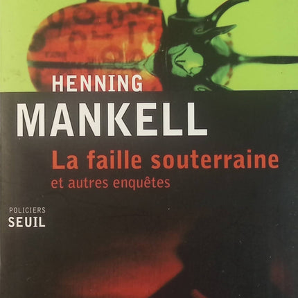 La faille souterraine et autres enquêtes - Henning Mankell - Livre