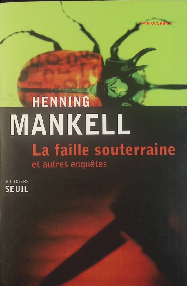 La faille souterraine et autres enquêtes - Henning Mankell - Livre