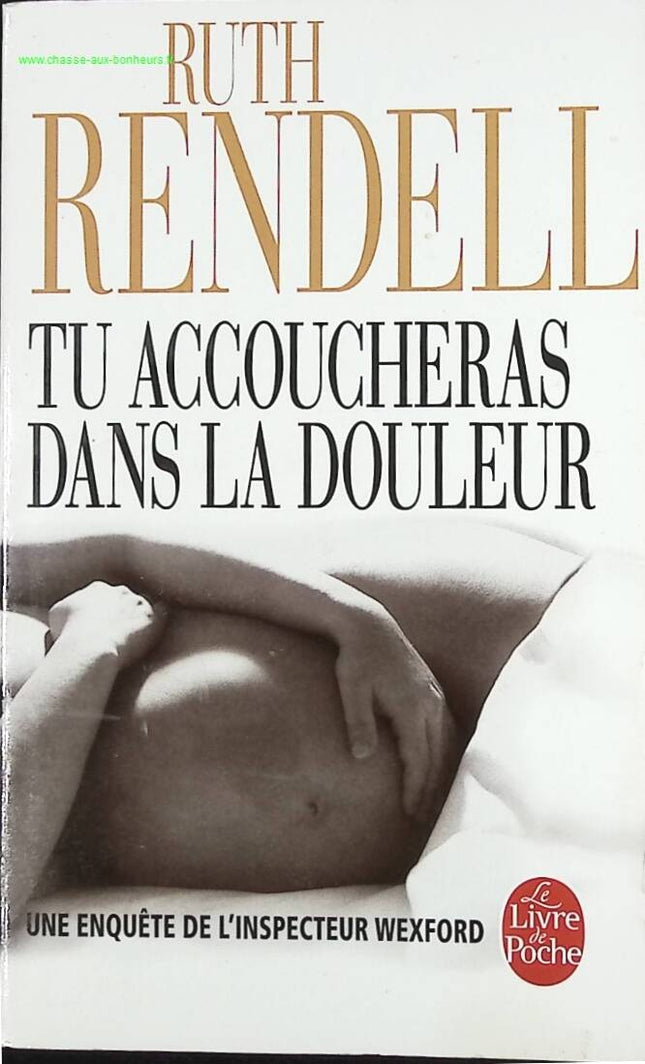 Tu accoucheras dans la douleur - Une enquête de l'inspecteur Wexford - Ruth Rendell - livre