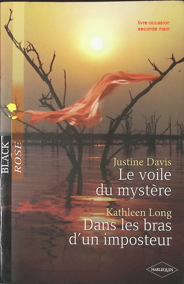 Roman romance suspense mystère Le voile du mystère Dans les bras d’un imposteur – passion, secrets, amour – Justine Davis Kathleen Long - livre