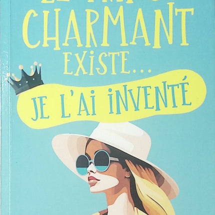 Roman feel-good humour romance Le prince charmant existe… Je l’ai inventé – Catherine Monroy - livre
