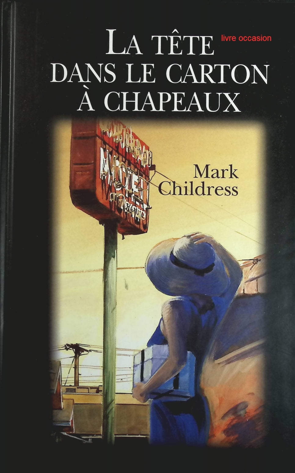 La tête dans le carton à chapeaux - Mark Childress - Livre
