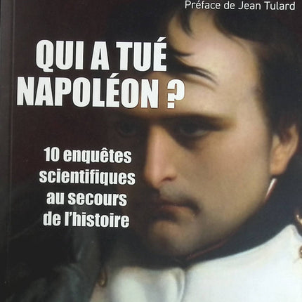 Qui a tué Napoléon ? - Gérard Lucotte Philippe Bornet - Livre