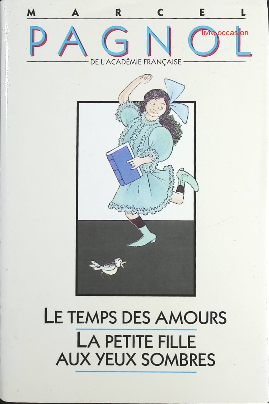 Le temps des amours La petite fille aux yeux sombres - Marcel Pagnol - Livre