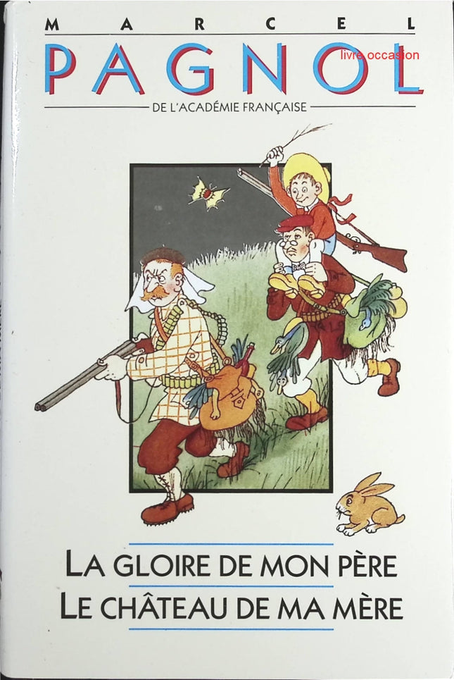 La Gloire de mon père - Le Château de ma mère - Marcel Pagnol - Livre
