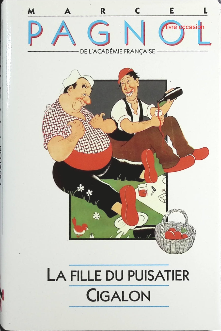 La fille du puisatier - Cigalon - Marcel Pagnol - Livre