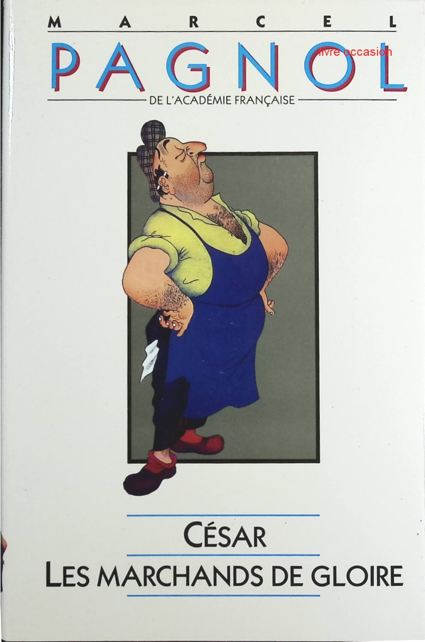 César - Les marchands de Gloire - Marcel Pagnol - Livre