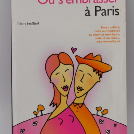 Où s'embrasser à Paris - Thierry Soufflard - livre