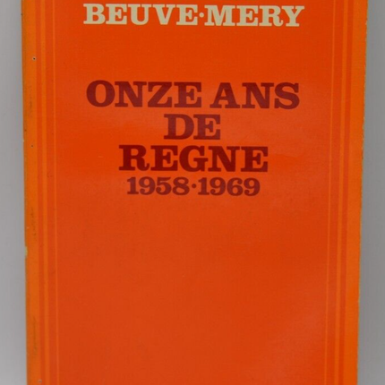 Elf Jahre Herrschaft 1958-1969 - Hubert Beuve Mery - 1974 - Buch